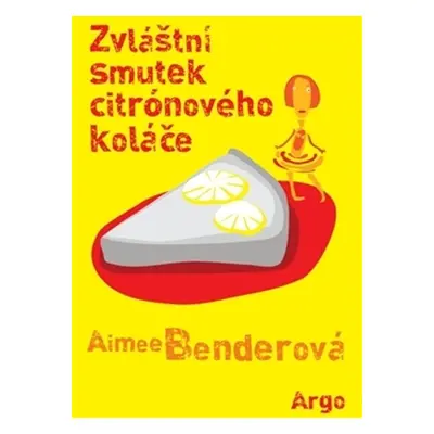 Zvláštní smutek citronového koláče (Aimee Benderová)