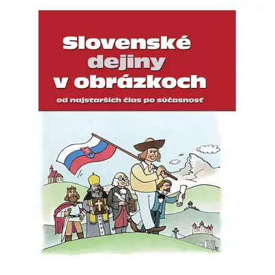 Slovenské dejiny v obrázkoch od najstarších čias po súčasnosť (Sabína M. Zavarská) (slovensky)