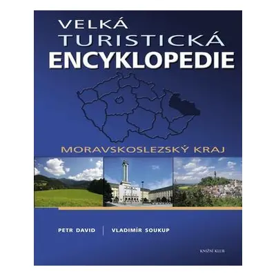 Velká turistická encyklopedie - Moravskoslezský kraj (Vladimír Soukup)