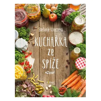 Kuchařka ze spíže - Stefanie Knorrová (Stefanie Knorrová)