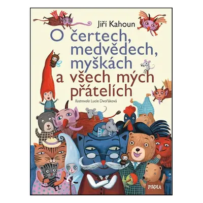 O čertech, medvědech, myškách a všech mých přátelích - Nejkrásnější příběhy Jiřího Kahouna (Jiří