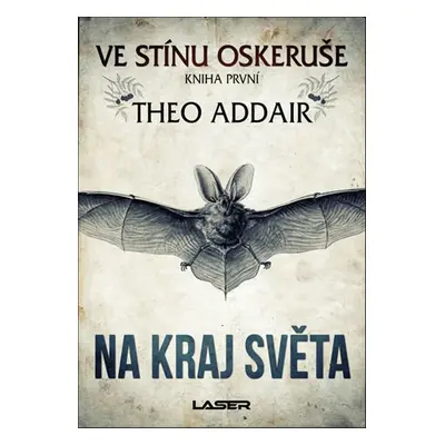 Ve stínu oskeruše - kniha první: Na kraj světa (Theo Addair)