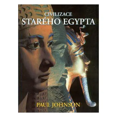 Civilizace starého Egypta (Paul Johnson)