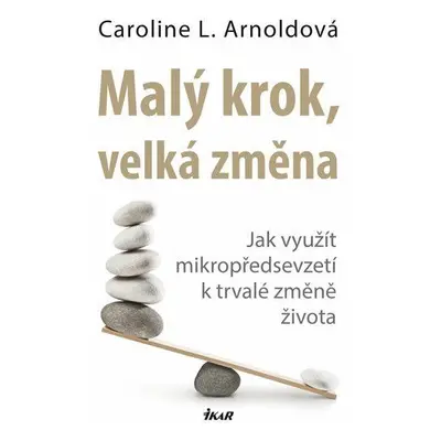 Malý krok, velká změna (Arnold Caroline L.)