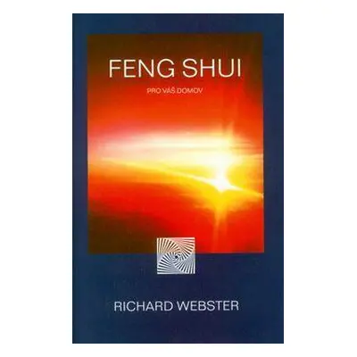 Feng Shui pro Váš domov (Richard Webster)