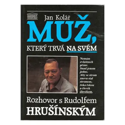 Muž, který trvá na svém. Rozhovor s Rudolfem Hrušínským (Jan Kolář)