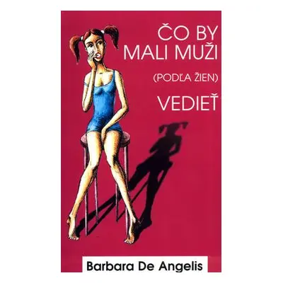 Čo by mali muži (podľa žien) vedieť (Barbara Angelis) (slovensky)