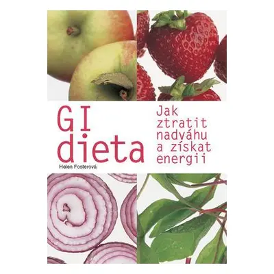 GI dieta – jak ztratit nadváhu a získat energii (Helen Foster)