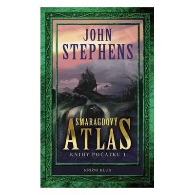 Knihy počátku 1: Smaragdový atlas (John Stephens)