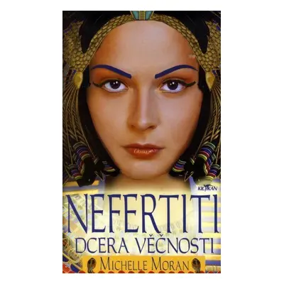 Nefertiti dcera věčnosti (Michelle Moran)