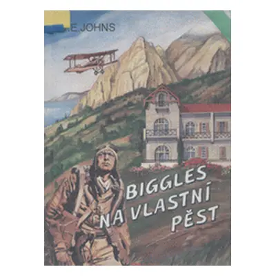 Biggles na vlastní pěst (William Earl Johns)