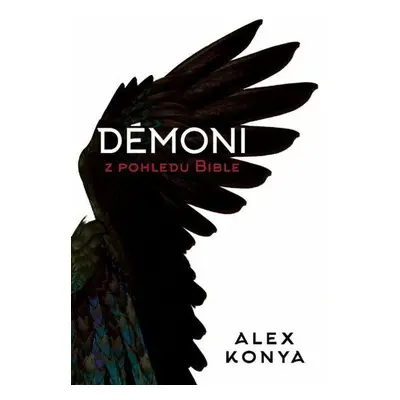 Démoni z pohledu Bible (Alex Konya)