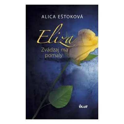 Eliza: Zvádzaj ma pomaly (Alica Eštoková) (slovensky)