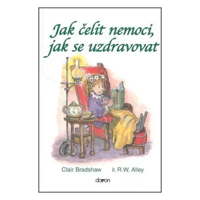 Jak čelit nemoci, jak se uzdravovat (Clair Bradshaw)