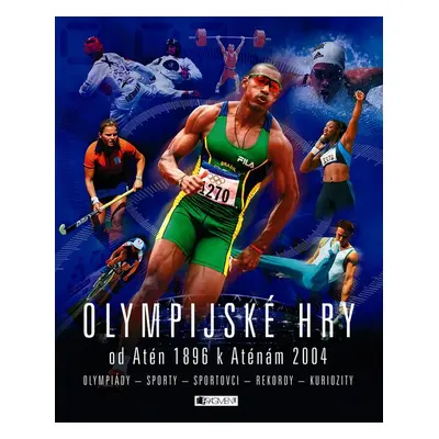 Olympijské hry od Atén 1896 k Aténám 2004 (Clive Gifford)