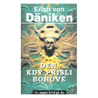 Den, kdy přišli bohové (Erich von Däniken)