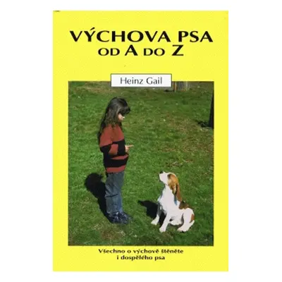 Výchova psa od A do Z (Heinz Gail)