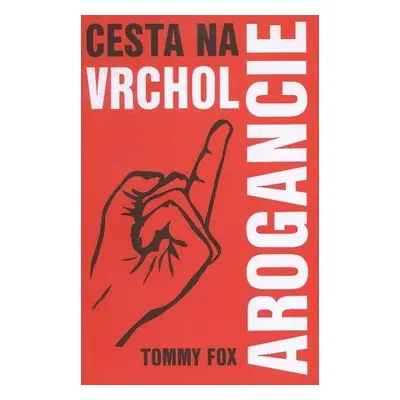 Cesta na vrchol arogancie (Tommy Fox) (slovensky)