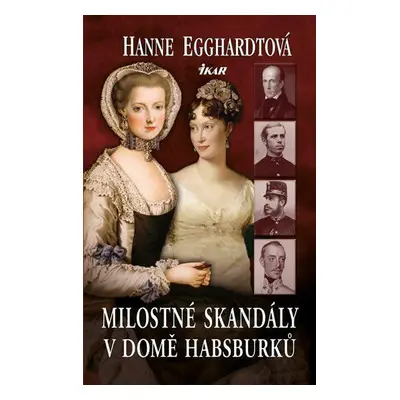 Milostné skandály v domě Habsburků (Hanne Egghardtová)