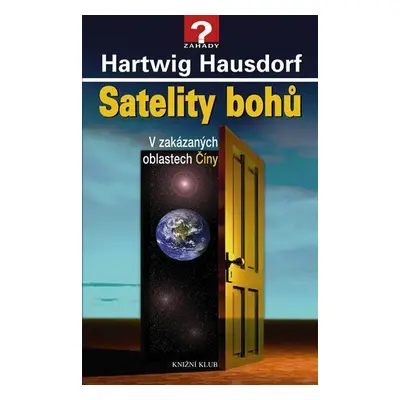 Satelity bohů - V zakázaných oblastech Číny (Hartwig Hausdorf)