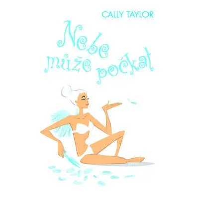 Nebe může počkat (Cally Taylor)