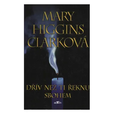 Dřív než Ti řeknu sbohem (Mary Higgins Clark)