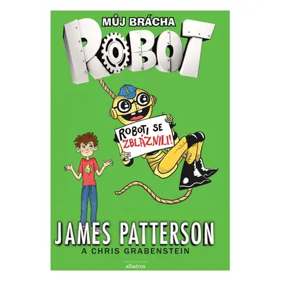 Můj brácha robot - Roboti se zbláznili! (James Patterson)