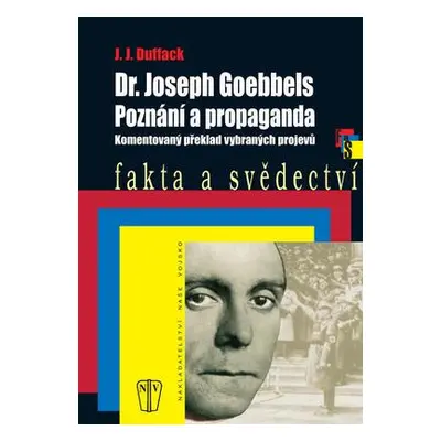 Dr. Joseph Goebbels - Poznání a propaganda (J. J. Duffack)