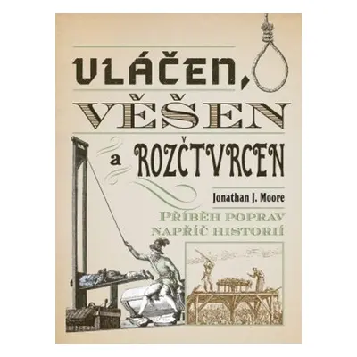 Vláčen, věšen a rozčtvrcen (Jonathan J. Moore)