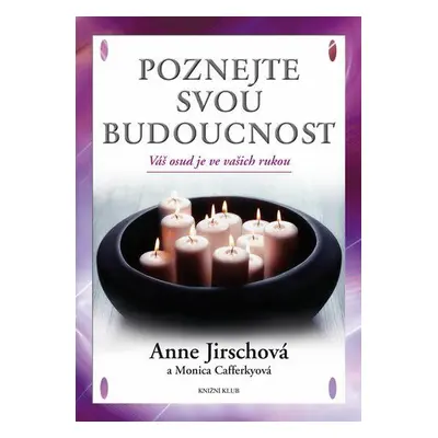 Poznejte svou budoucnost. - Anne Jirschová (Anne Jirschová)