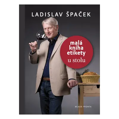 Malá kniha etikety – u stolu (Ladislav Špaček)