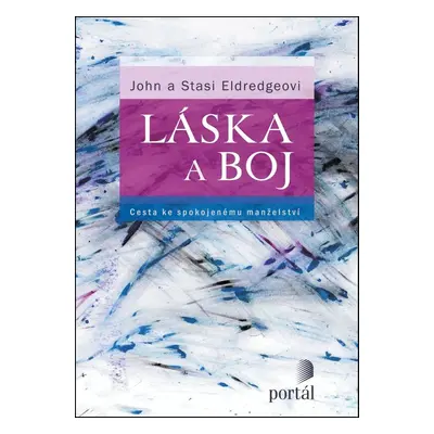 Láska a boj - Cesta ke spokojenému manželství (John Eldredge)