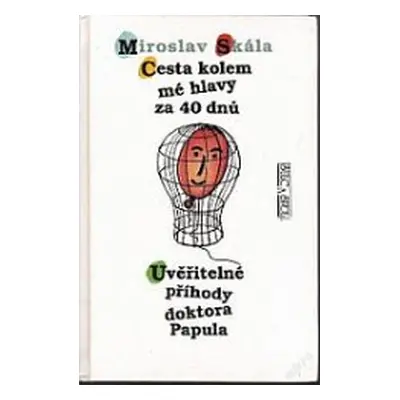 Cesta kolem mé hlavy za 40 dnů (Miroslav Skála)