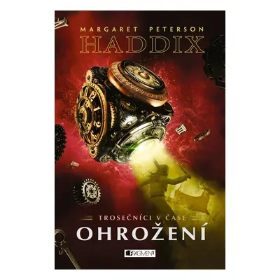 Trosečníci v čase 3 – Ohrožení (Haddix Margaret Peterson)