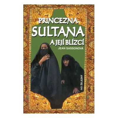 Princezna Sultana a její blízcí (Sasson Jean)