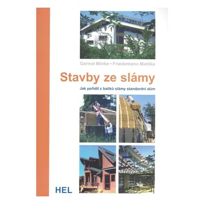 Stavby ze slámy - Jak pořídit z balíků slámy standardní dům (Gernot Minke)