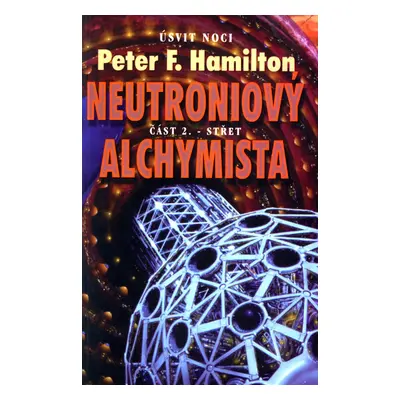 Neutroniový alchymista - Střet (Peter F. Hamilton)