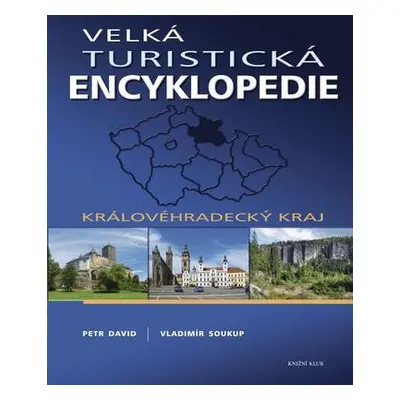 Velká turistická encyklopedie - Královéhradecký kraj (Vladimír Soukup)