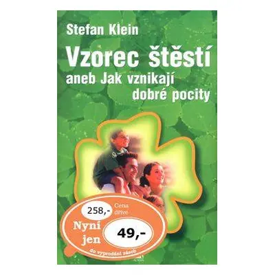 Vzorec štěstí aneb Jak vznikají dobré pocity (Klein Stefan)