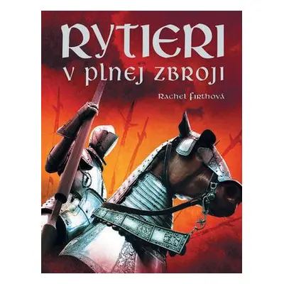 Rytieri v plnej zbroji (Rachel Firth) (slovensky)