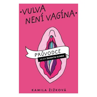 Vulva není vagína (Kamila Žižková)