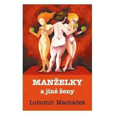 Macháček Lubomír: Manželky a jiné ženy (Lubomír Macháček)