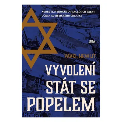 Vyvolení stát se popelem - Neobvyklý román o tragédiích války očima autistického chlapce (Pavel 