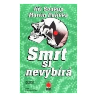 Smrt si nevybírá (Jiří Soukup, Martin Polívka)