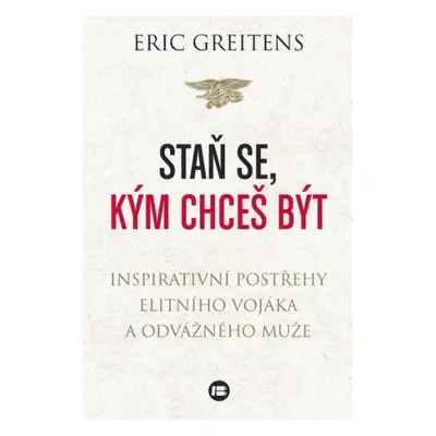 Staň se, kým chceš být (Greitens Eric)