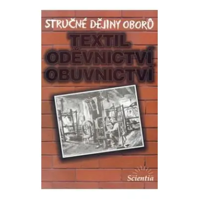 Stručné dějiny oborů - Textilní, oděvnictví, obuvnictví (Příhodová Eva)