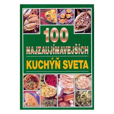 100 Najzaujímavejších kuchýň sveta (Viktor Faktor) (slovensky)