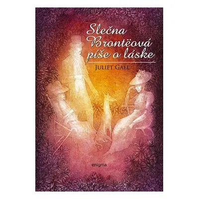 Slečna Brontëová píše o láske (Juliet Gael) (slovensky)