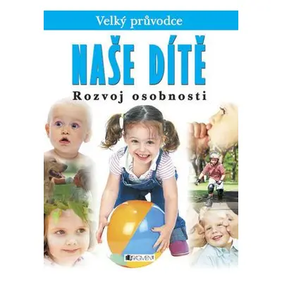 Naše dítě - Rozvoj osobnosti (Dorothy Einon)