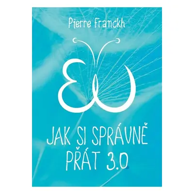 Jak si správně přát 3.0 (Pierre Franckh)